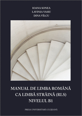 MANUAL DE LIMBA ROMANA CA LIMBA STRAINA (RLS) NIVELUL B1 + CD