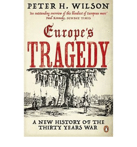EUROPE'S TRAGEDY (A NEW HISTORY OF THE THIRTY YEARS WAR)