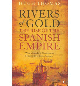 RIVERS OF GOLD (THE RISE OF THE SPANISH EMPIRE)