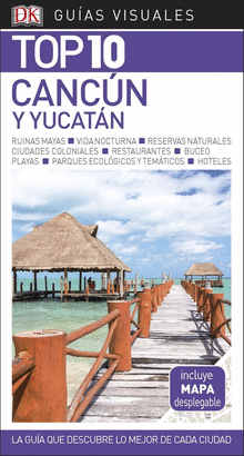 CANCÚN Y YUCATAN 2018 (GUÍAS VISUALES TOP 10)