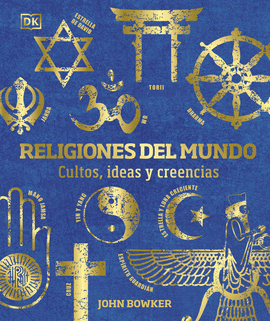 RELIGIONES DEL MUNDO: CULTOS, IDEAS Y CREENCIAS