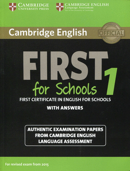 CAMBRIDGE ENGLISH FIRST 1 FOR SCHOOLS FOR REVISED EXAM FROM 2015 STUDENT'S BOOK WITH ANSWERS