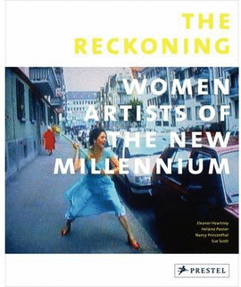 THE RECKONING: WOMEN ARTISTS OF THE NEW MILLENNIUM