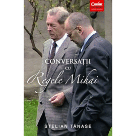 CONVERSATII CU REGELE MIHAI