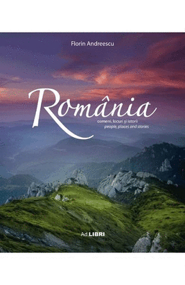 ROMANIA. OAMENI, LOCURI SI ISTORII