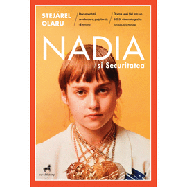 NADIA SI SECURITATEA