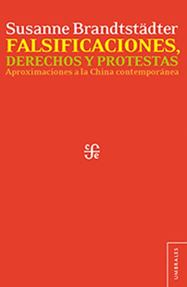 FALSIFICACIONES, DERECHOS Y PROTESTAS. APROXIMACIONES A LA CHINA CONTEMPORANEA