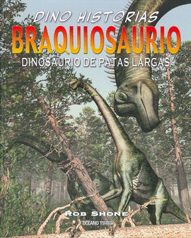 BRAQUIOSAURIO: DINOSAURIO DE PATAS LARGAS