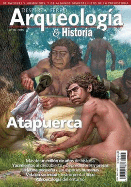 REVISTA DESPERTA FERRO ARQUEOLOGIA Y HISTORIA Nº 45:ATAPUERCA
