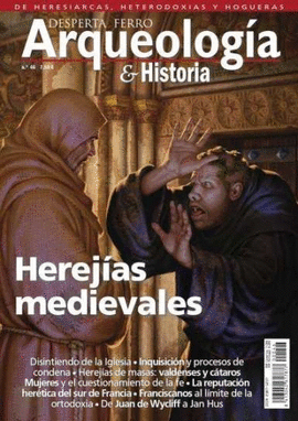 REVISTA DF ARQUEOLOGÍA & HISTORIA Nº 46: HEREJIAS MEDIEVALES