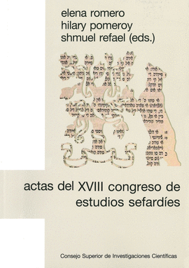 ACTAS DEL XVIII CONGRESO DE ESTUDIOS SEFARDÍES: SELECCIÓN DE CONFERENCIAS (MADRID, 30 DE JUNIO - 3 DE JULIO, 2014)