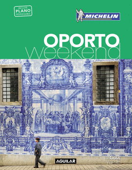 OPORTO 2017 (LA GUÍA VERDE WEEKEND)