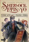 SHERLOCK, LUPIN Y YO 02: ULTIMO ACTO EN EL TEATRO OPERA