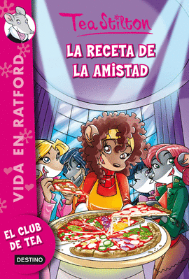 TEA STILTON VIDA EN RATFORD 15: RECETA AMISTAD