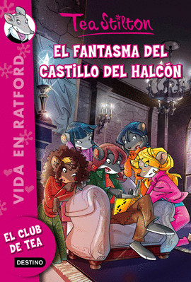TEA STILTON VIDA EN RATFORD 17: EL FANTASMA DEL CASTILLO DEL HALCÓN