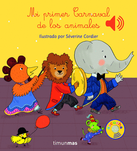 MI PRIMER CARNAVAL DE LOS ANIMALES (LIBRO MUSICAL)
