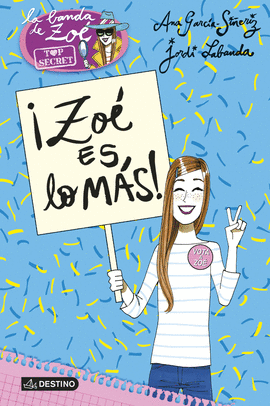 LA BANDA DE ZOÉ TOP SECRET 7: ¡ZOÉ ES LO MÁS!