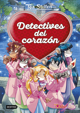 TEA STILTON DETECTIVES DEL CORAZÓN 1