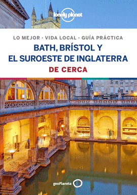 BATH, BRISTOL Y EL SUROESTE DE INGLATERRA (LONELY PLANET DE CERCA)2019