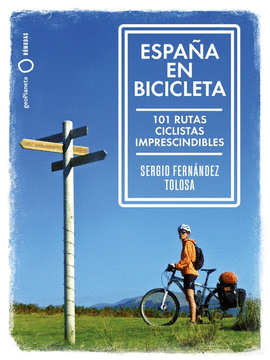 ESPAÑA EN BICICLETA (101 RUTAS CICLISTAS IMPRESCINDIBLES)