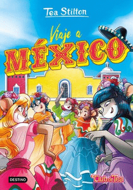 TEA STILTON 38: VIAJE A MÉXICO
