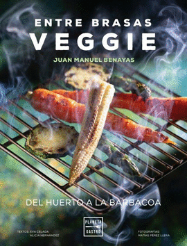 ENTRE BRASAS VEGGIE (DEL HUERTO A LA BARBACOA)