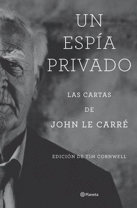UN ESPÍA PRIVADO (LAS CARTAS DE JOHN LE CARRÉ