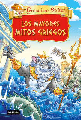 GERÓNIMO STILTON: LOS MAYORES MITOS GRIEGOS