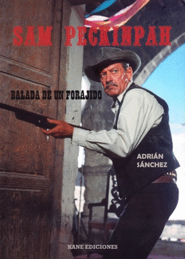 SAM PECKINPAH: BALADA DE UN FORAJIDO