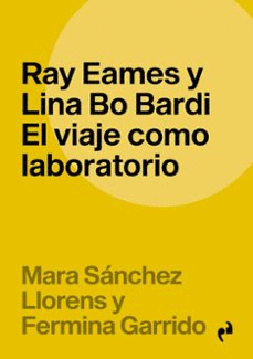 RAY EAMES Y LINA BO BARDI:VIAJE COMO LABORATORIO