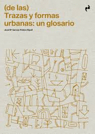 (DE LAS) TRAZAS Y FORMAS URBANAS:UN GLOSARIO.(ARQUITECTURA)