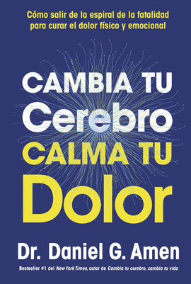 CAMBIA TU CEREBRO, CALMA TU DOLOR