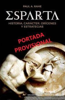 ESPARTA (HISTORIA, CARÁCTER, ORÍGENES Y ESTRATEGIAS)