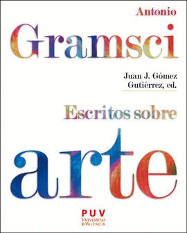 ANTONIO GRAMSCI. ESCRITOS SOBRE ARTE