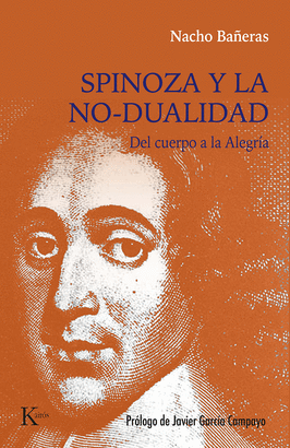 SPINOZA Y LA NO-DUALIDAD (DEL CUERPO A LA ALEGRÍA)