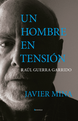 UN HOMBRE EN TENSIÓN: RAÚL GUERRA GARRIDO