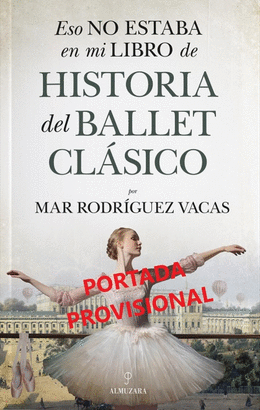 ESO NO ESTABA EN MI LIBRO DE HISTORIA DEL BALLET CLÁSICO