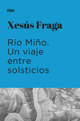 RIO MIÑO. UN VIAJE ENTRE SOLSTICIOS