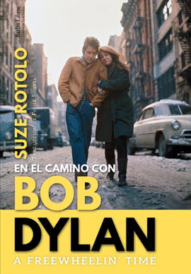 A FREEWHEELIN' TIME (EN EL CAMINO CON BOB DYLAN)
