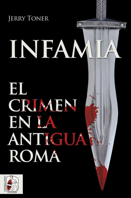 INFAMIA (EL CRIMEN EN LA ANTIGUA ROMA)