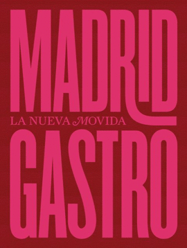 MADRID GASTRO (LA NUEVA MOVIDA)