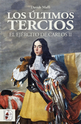 LOS ÚLTIMOS TERCIOS (EL EJÉRCITO DE CARLOS II)