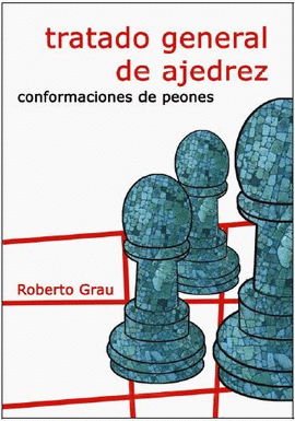 TRATADO GENERAL DE AJEDREZ III: CONFORMACIONES DE PEONES