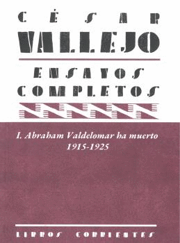 ENSAYOS COMPLETOS I: ABRAHAM VALDELOMAR HA MUERTO (1915-1925