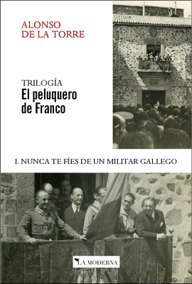 EL PELUQUERO DE FRANCO 1: NUNCA TE FIES DE UN MILITAR GALLEGO