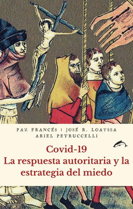 COVID-19: LA RESPUESTA AUTORITARIA Y LA ESTRATEGIA DEL MIEDO
