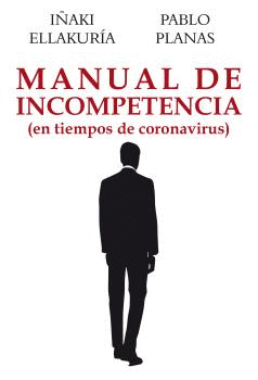 MANUAL DE INCOMPETENCIA (EN TIEMPOS DE CORONAVIRUS)