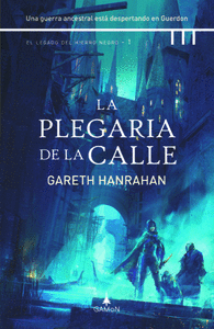 EL LEGADO DEL HIERRO NEGRO 1: LA PLEGARIA DE LA CALLE