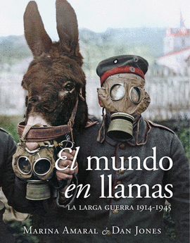 EL MUNDO EN LLAMAS (LA LARGA GUERRA, 1914-1945)