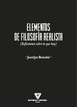 ELEMENTOS DE FILOSOFÍA REALISTA (REFLEXIONES SOBRE LO QUE HAY)